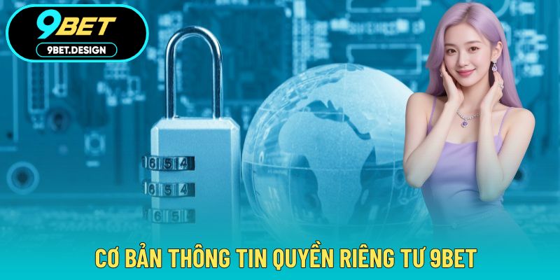 Quyền Riêng Tư 9BET - Tránh Truy Cập Lạ Trong Trải Nghiệm 2 Giới thiệu nội dung quyền riêng tư tại 9BET
