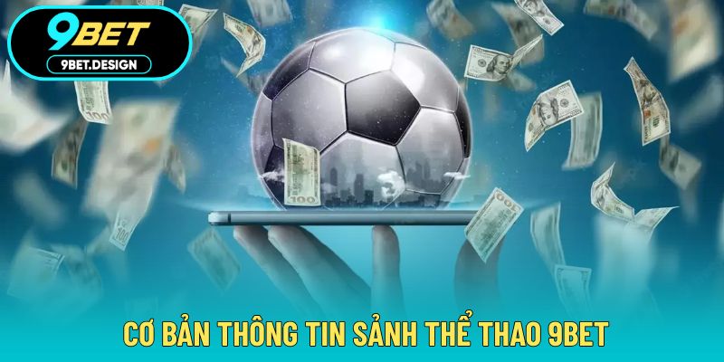 Thể Thao 9BET - Đa Dạng Bộ Môn Thi Đấu Với Tỷ Lệ Cược Hấp Dẫn 2 Giới thiệu nhanh sảnh cược thể thao tại 9BET