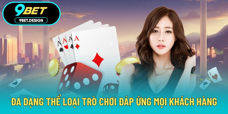 Game Bài Đổi Thưởng - Sân Chơi Hấp Dẫn Cho Mọi Khách Hàng 3 Đa dạng thể loại trò chơi đáp ứng mọi khách hàng
