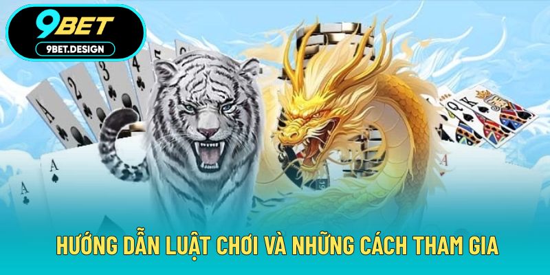 Rồng Hổ – Cách Chơi Và Mẹo Đặt Cược Hiệu Quả Cho Người Mới 3 Hướng dẫn luật chơi và những cách tham gia