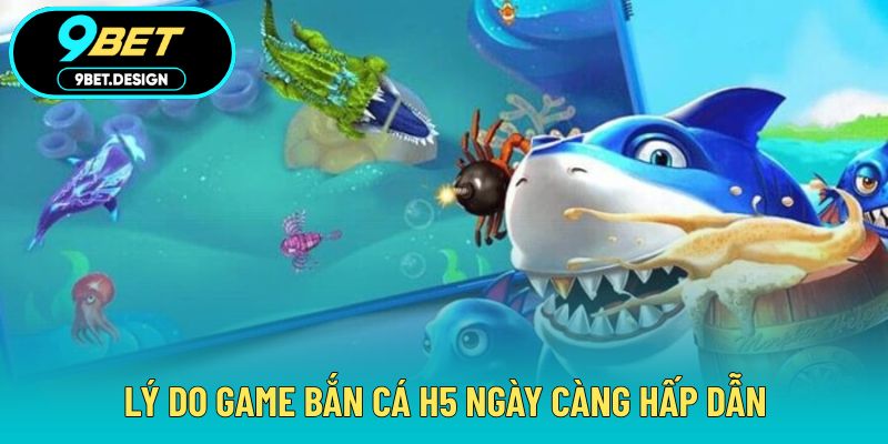 Bắn Cá H5 - Săn Thưởng Cực Đã Trên Nền Tảng Trực Tuyến 2 Lý do game bắn cá H5 ngày càng hấp dẫn