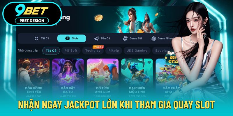 9BET 13 Nhận ngay Jackpot lớn khi tham gia quay slot