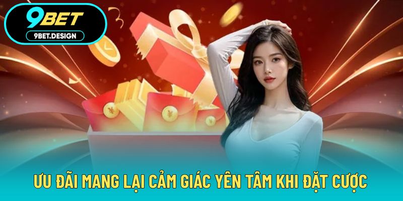 Khuyến Mãi Hoàn Trả - Ưu Đãi Có Lợi Nhất Cho Hội Viên 4 Ưu đãi mang lại cảm giác yên tâm khi đặt cược