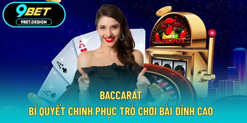 Baccarat - Bí Quyết Chinh Phục Trò Chơi Bài Đỉnh Cao 1 baccarat